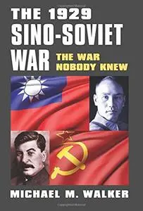 The 1929 Sino-Soviet War: The War Nobody Knew (Modern War Studies)