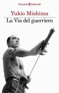 Yukio Mishima - La via del guerriero