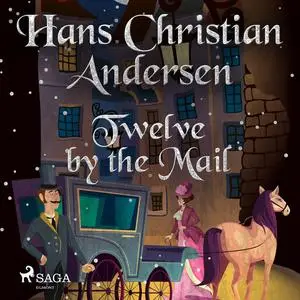 «Twelve by the Mail» by Hans Christian Andersen