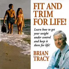 Brian Tracy: Fit and Trim for Life