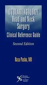 Otolaryngology: Head and Neck Surgery--A Clinical & Reference Guide, Second Edition (Repost)