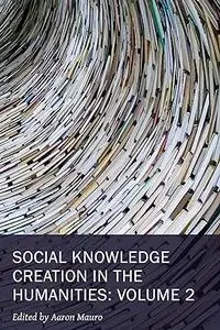 Social Knowledge Creation in the Humanities: Volume 2