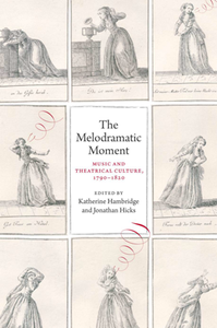 The Melodramatic Moment : Music and Theatrical Culture, 1790–1820