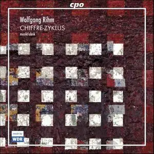 Wolfgang Rihm - Chiffre-Zyklus (2006) [by request]