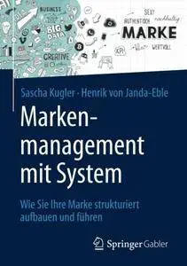 Markenmanagement mit System: Wie Sie Ihre Marke strukturiert aufbauen und führen