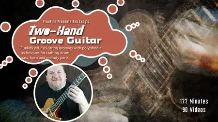 Truefire - Ben Lacy's Two-Hand Groove Guitar [repost]