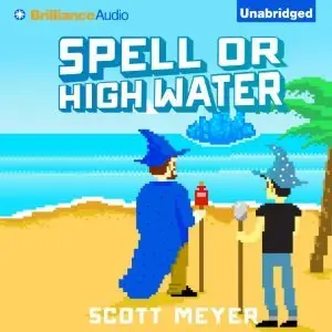 Spell or High Water: Magic 2.0 (Audiobook)