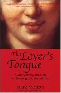 The Lover's Tongue: A Merry Romp Through the Language of Love and Sex (Repost)