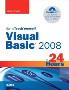 Sams Teach Yourself Visual Basic 2008 in 24 Hours: Complete Starter Kit (Repost)