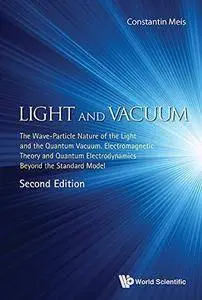 Light and Vacuum: The Wave Particle Nature of the Light and the Quantum Vacuum. Electromagnetic Theory and Quantum
