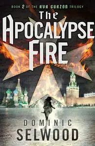 «The Apocalypse Fire» by Dominic Selwood