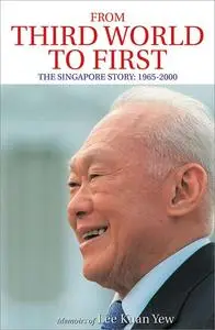 From Third World to First: The Singapore Story 1965-2000