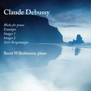 Bernt Wilhelmsson - Debussy: Works for Piano (2019) [Official Digital Download 24/96]