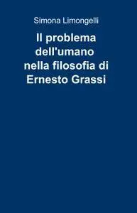 Il problema dell’umano nella filosofia di Ernesto Grassi