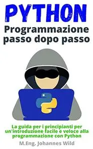 Python | Programmazione passo dopo passo: La guida per i principianti per un'introduzione facile