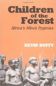 Children of the Forest: Africa's Mbuti Pygmies