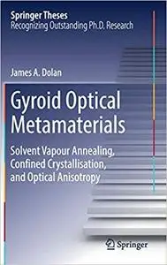 Gyroid Optical Metamaterials: Solvent Vapour Annealing, Confined Crystallisation, and Optical Anisotropy