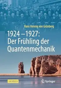 1924–1927: Der Frühling der Quantenmechanik: Der Frühling Der Quantenmechanik