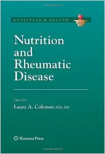 Nutrition and Rheumatic Disease (Nutrition and Health) by Laura A. Coleman