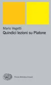Mario Vegetti, "Quindici lezioni su Platone" (repost)