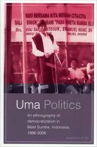 UMA Politics: An Ethnography of Democratization in West Sumba, Indonesia, 1986-2006 (Verhandfelingen)