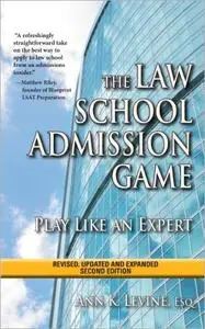 The Law School Admission Game: Play Like an Expert (Law School Expert), 2nd Edition
