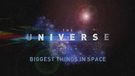 The Universe. Season 2, Episode 16 - Biggest Things in the Universe (2008)