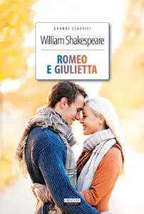 William Shakespeare - Romeo e Giulietta: Ediz. integrale (Grandi Classici-Crescere)