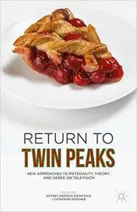 Return to Twin Peaks: New Approaches to Materiality, Theory, and Genre on Television (Repost)