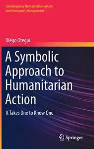 A Symbolic Approach to Humanitarian Action: It Takes One to Know One