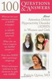 100 Questions & Answers About Attention Deficit Hyperactivity Disorder (ADHD) In Women And Girls (repost)