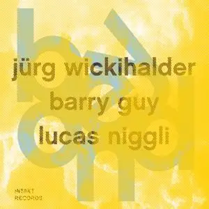 Jürg Wickihalder, Barry Guy & Lucas Niggli - Beyond (2017) [Official Digital Download]
