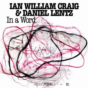 Ian William Craig & Daniel Lentz - In a Word (2020) [Official Digital Download]