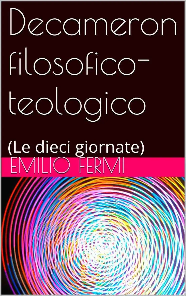 Emilio Fermi - Decameron filosofico-teologico: (Le dieci giornate)