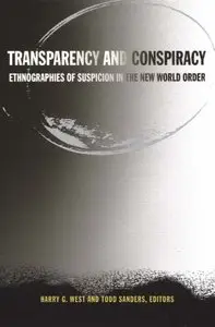 Transparency and Conspiracy: Ethnographies of Suspicion in the New World Order