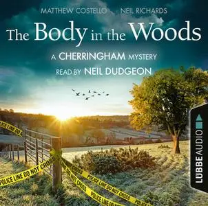 «The Body in the Woods: A Cherringham Mystery» by Matthew Costello,Neil Richards