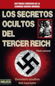 «Los secretos ocultos del Tercer Reich» by Paul Lemond