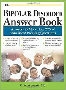 The Bipolar Disorder Answer Book: Professional Answers to More than 275 Top Questions