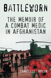 Battleworn: The Memoir of a Combat Medic in Afghanistan