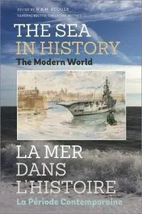 The Sea in History: The Modern World (La Mer Dans L'histoire)