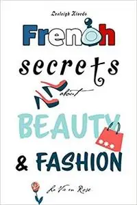 French Secrets about Beauty & Fashion: La Vie en Rose