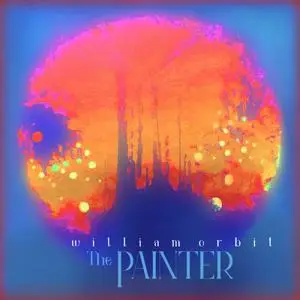WILLIAM ORBIT - The Painter (2022) [Official Digital Download]