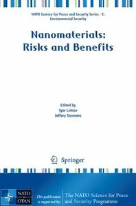 "Nanomaterials: Risks and Benefits" ed. by  Igor Linkov, Jeffery Steevens