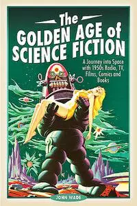 «The Golden Age of Science Fiction» by John Wade