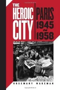 The Heroic City: Paris, 1945-1958 (repost)