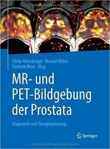 MR- und PET-Bildgebung der Prostata: Diagnostik und Therapieplanung