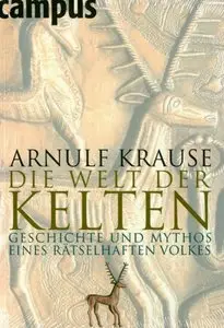 Die Welt der Kelten: Geschichte und Mythos eines rätselhaften Volkes (repost)