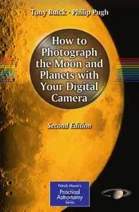 How to Photograph the Moon and Planets with Your Digital Camera, 2nd edition (Repost)