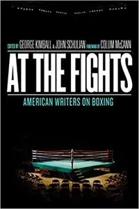 At the Fights: American Writers on Boxing: A Library of America Special Publication