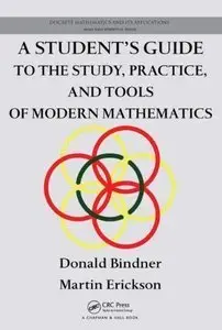 A Student's Guide to the Study, Practice, and Tools of Modern Mathematics (repost)